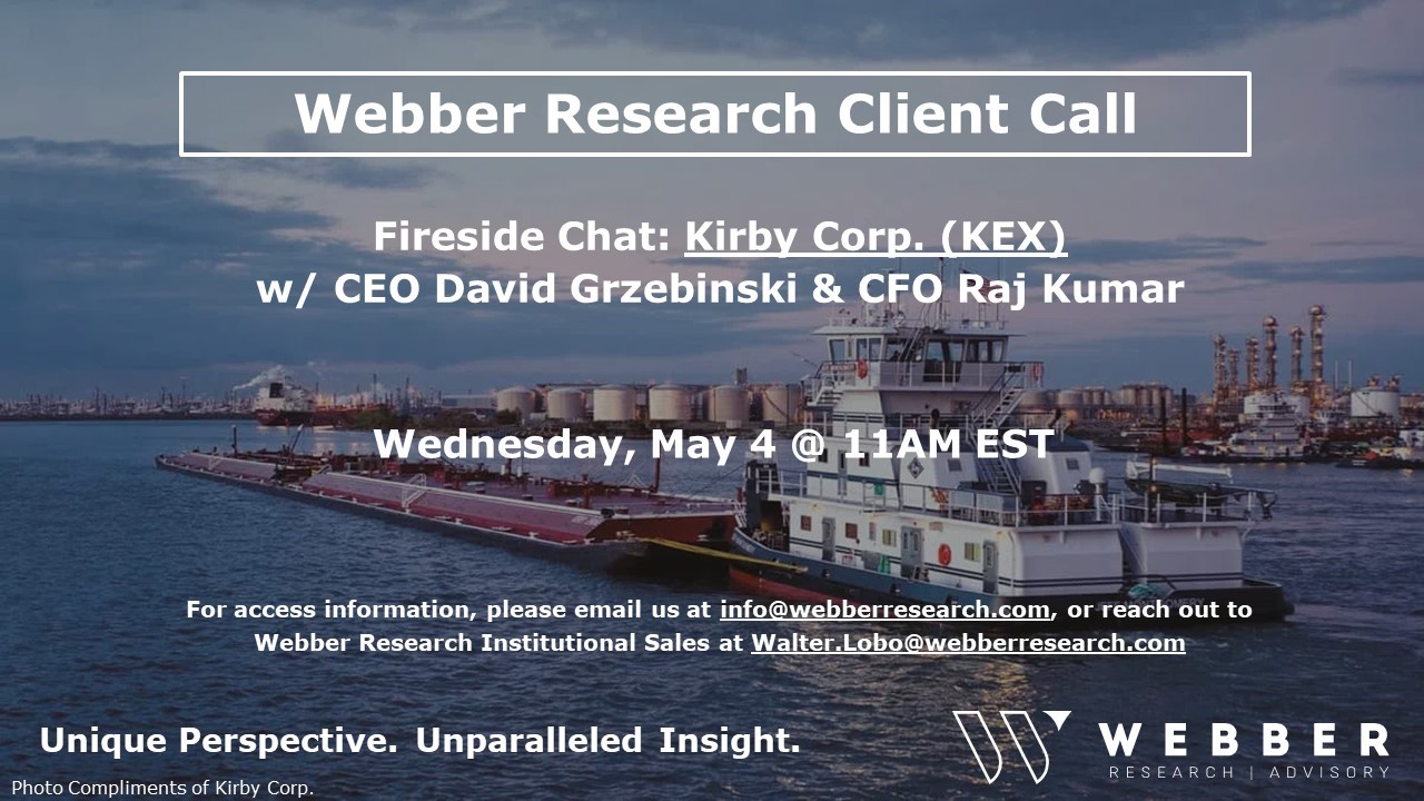Webber Research Fireside Chat Series – Kirby Corp (KEX) CEO David Grzebinski & CFO Raj Kumar – Weds, 5/4 @ 11AM EST