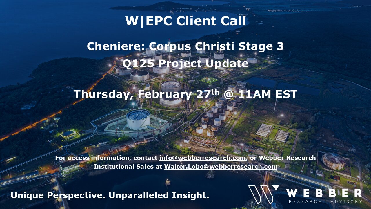 W|EPC: Client Call – Cheniere’s (LNG) Corpus Christi LNG Q125 Update – Thurs 02/27 @11AM EST